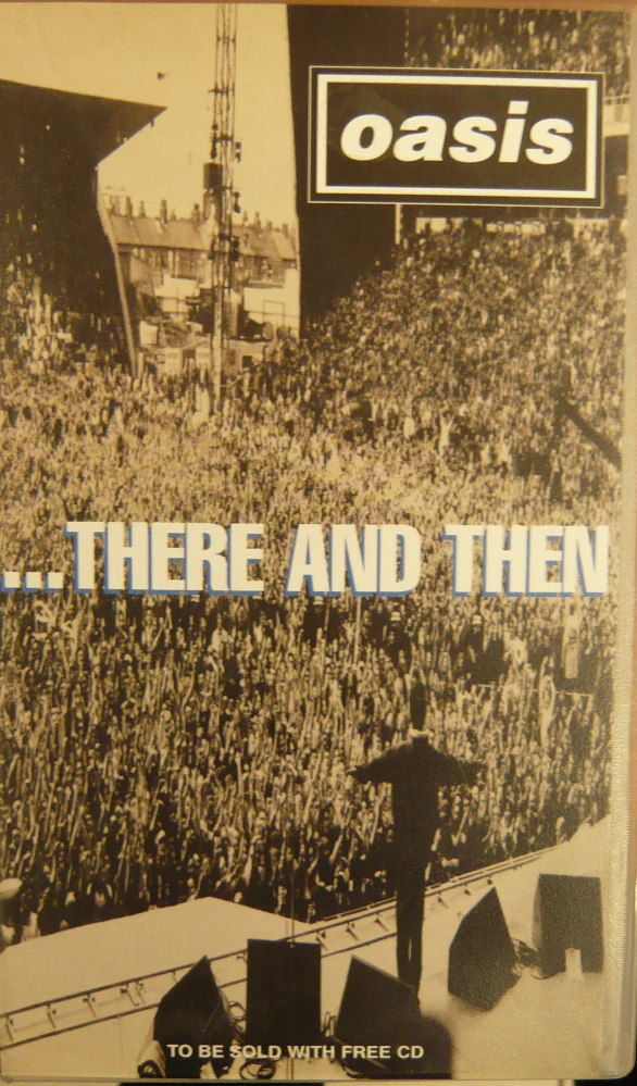 OASIS: ...THERE AND THEN/VHS
