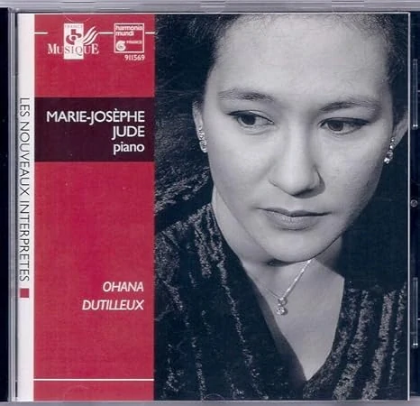 DUTILLEUX, OHANA: LES NOUVEAUX INTERPRETES/CD(MARIE-JOSEPHE JUDE)