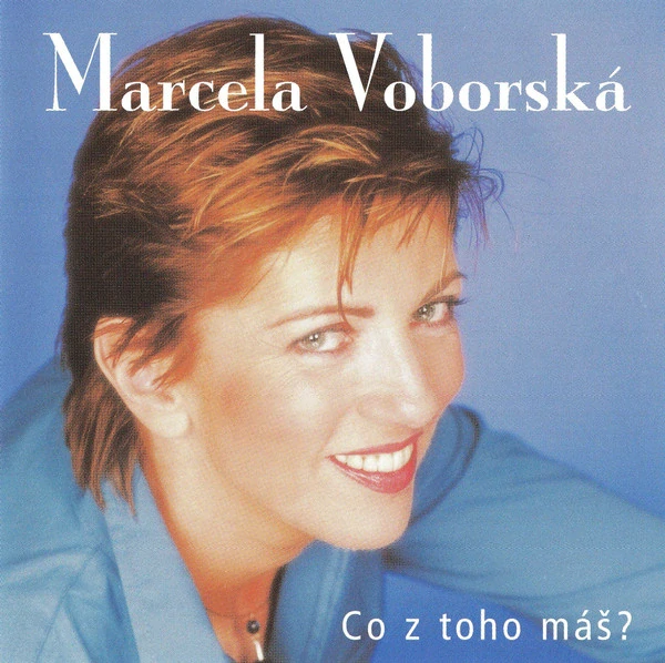 VOBORSKÁ MARCELA: CO Z TOHO MÁŠ?/CD