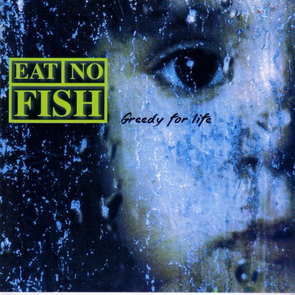 EAT NO FISH: GREEDY FOR LIFE/CD