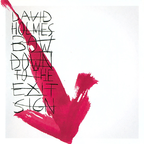 HOLMES DAVID: BOW DOWN TO THE EXIT SIGN/CD