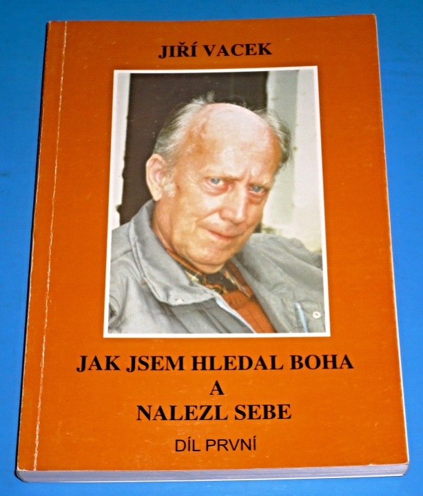 JAK JSEM HLEDAL BOHA A NALEZL SEBE - DÍL PRVNÍ