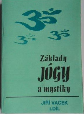 ZÁKLADY JÓGY A MYSTIKY 1. DÍL