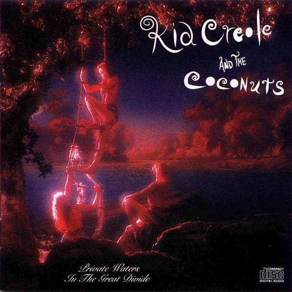 KID CREOLE AND THE COCONUTS: PRIVATE WATERS ZN THE GREAT DIVIDE/CD