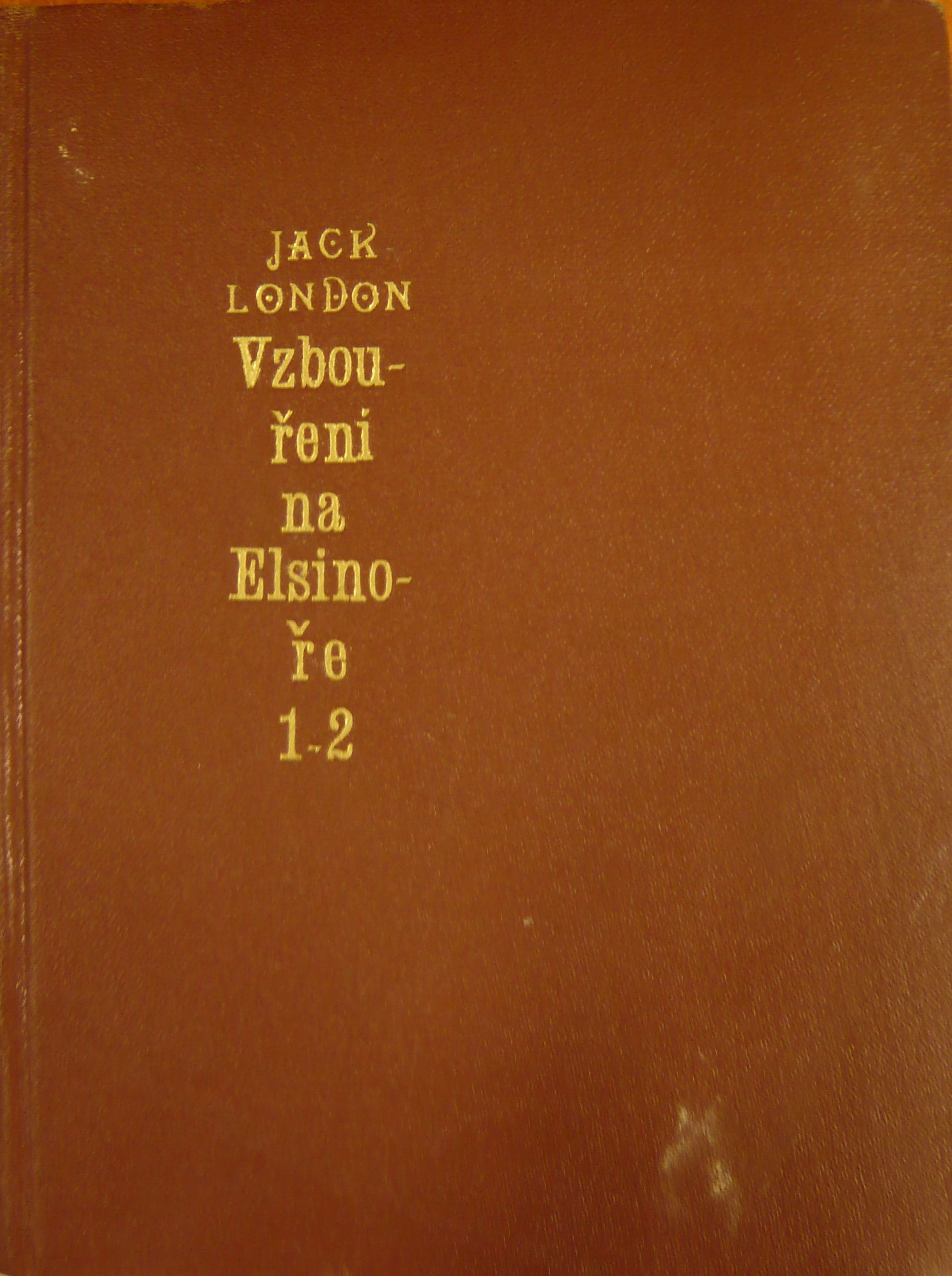 JACK LONDON: VZBOUŘENÍ NA ELSINOŘE 1-2