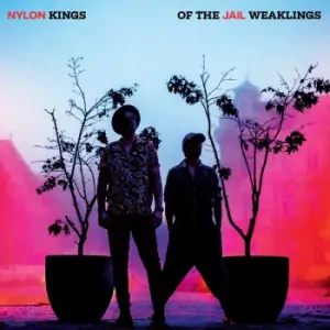 NYLON JAIL: KINGS OF THE WEAKLINGS/LP