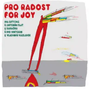 BITTOVA, FAJT, BABAČKA, VIKTORIN, VÁCLAVEK: PRO RADOST/LP