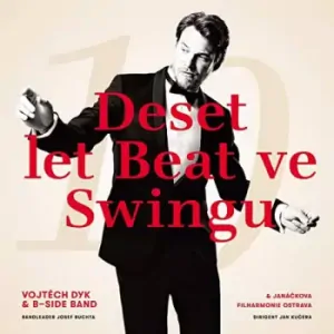 B-SIDE BAND & VOJTĚCH DYK: DESET LET BEAT VE SWINGU/LP