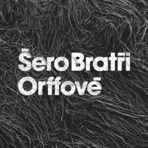 BRATŘI ORFFOVÉ: ŠERO/2LP
