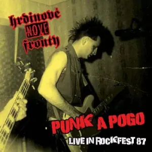 HRDINOVÉ NOVÉ FRONTY: PUNK A POGO/ LIVE IN ROCKFEST 87/LP