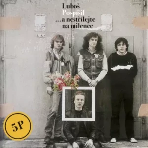 POSPÍŠIL LUBOŠ: ... A NESTŘÍKEJTE NA MILENCE/LP