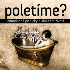 POLETÍME?: JEDNODUCHÉ PÍSNIČKY O SLOŽITÉM ŽIVOTĚ/LP