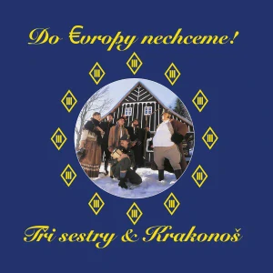 TŘI SESTRY & KRAKONOŠ: DO EVROPY NECHCEME!/2LP
