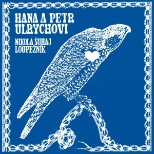 ULRYCHOVI HANA A PETR: NIKOLA ŠUHAJ LOUPEŽNÍK/LP