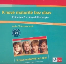 K NOVÉ MATURITĚ BEZ OBAV: KNIHA TESTŮ Z NĚMECKÉHO JAZYKA/CD