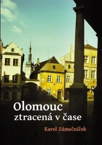OLOMOUC ZTRACENÁ V ČASE