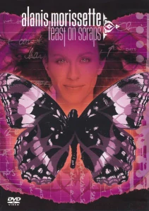 MORISSETTE ALANIS: FEAST ON SCRAPS/DVD
