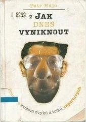 jak dnes vyniknout: průvodce světem zvyků a triků expertových