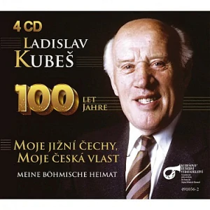 KUBEŠ LADISLAV: 100 LET JAHRE - MOJE JIŽNÍ ČECHY, MOJE ČESKÁ VLAST/4CD