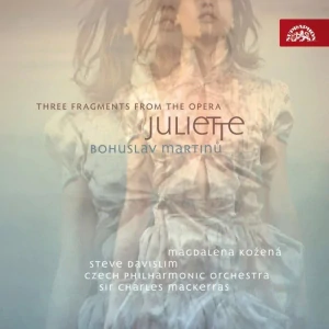 MARTINŮ BOHUSLAV: THREE FRAGMENTS FROM THE OPERA JULIETTE/CD