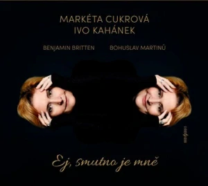 MARTINŮ BOHUSLAV: EJ, SMUTNO JE MNĚ/CD(CUKROVÁ MARKÉTA, KAHÁNEK IVO)