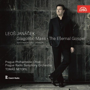 JANÁČEK LEOŠ: GLAGOLITIC MASS, ETERNAL GOSPEL/CD(TOMÁŠ NETOPIL)