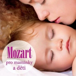 MOZART: MOZART PRO MAMINKY A DĚTI/CD
