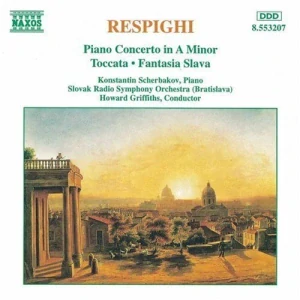 RESPIGHI: PIANO CONCERTO - TOCCATA - FANTASIA SLAVA/CD(NAXOS)