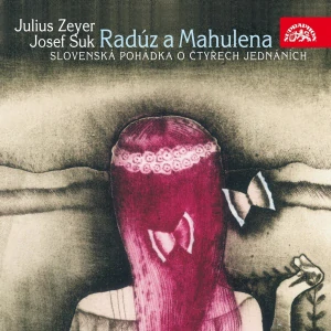 ZEYER JULIUS, SUK JOSEF: RADÚZ A MAHULENA