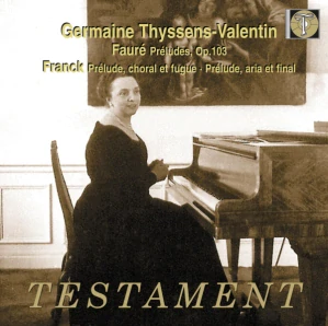 FRANCK, FAURÉ: TESTAMENT/CD(GERMAINE THYSSENS-VALENTIN)