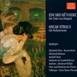 KUNNEKE, STRAUS: DER VETTER AUS DINGSDA, EIN WALZERTRAUM/CD
