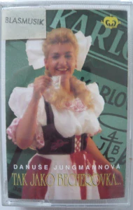 JUNGMANOVÁ DANUŠE: TAK JAKO BECHEROVKA.../MC
