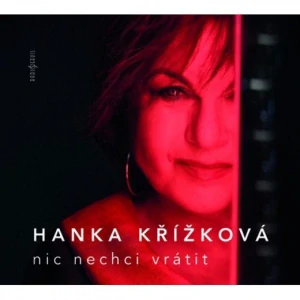 KŘÍŽKOVÁ HANKA: NIC NECHCI VRÁTIT/2LP