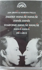 JIRAN J., PALLA M., ZDENĚK: ZMATKY HANUŠE HANUŠE, SYMFONIE HANUŠE HANUŠE/MC