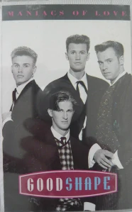 GOOD SHAPE. MANIACS OF LOVE/MC