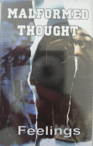 MALFORMED THOUGHT: FEELINGS/MC