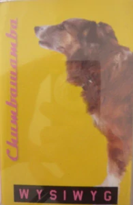 CHUMBAWAMBA: WYSIWYG/MC