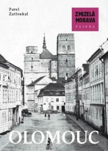 ZATLOUKAL PAVEL: ZMIZELÁ MORAVA - OLOMOUC