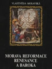 MORAVA REFORMACE RENESANCE A BAROKA