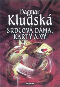 KLUDSKÁ DAGMAR. SRDCOVÁ DÁMA, KARTY A VY