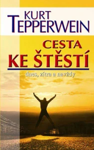 TEPPERWEIN KURT: CESTA KE ŠTĚSTÍ