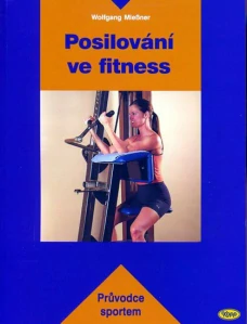 MIEBNER WOLFGANG: POSILOVÁNÍ VE FITNESS
