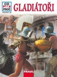 CO JAK PROČ 36 - GLADIÁTOŘI