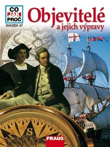 CO JAK PROČ 47 - OBJECITELÉ A JEJICH VÝPRAVY