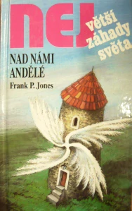 NEJVĚTŠÍ ZÁHADY SVĚTA: NAD NÁMI ANDĚLÉ