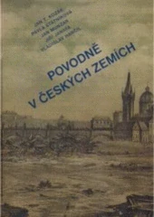 KOZÁK, STÁTNÍKOVÁ, MUNZAR, JANATA, HANČIL: POVODNĚ V ČESKÝCH ZEMÍCH