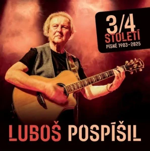 POSPÍŠIL LUBOŠ: 3/4 STOLENÍ PÍSNĚ 1983-2025/CD