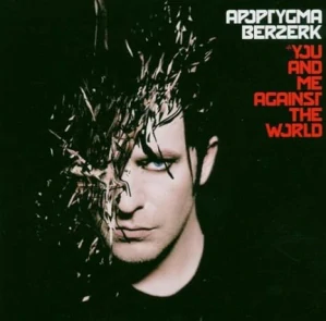 APOPTYGMA BERZERK: YOU AND ME AGAINST THE WORLD/CD