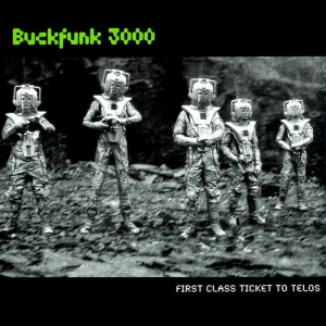 BUCKFUNK 3000: FIRST CLASS TICKET TO TELOS/CD