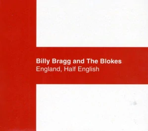 BRAGG BILLY AND THE BLOKES: ENGLAND, HALF ENGLISH /CD